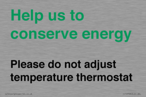 Help us to conserve energy - Please do not adjust temperature thermostat